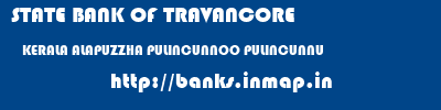 STATE BANK OF TRAVANCORE  KERALA ALAPUZZHA PULINCUNNOO PULINCUNNU  banks information 